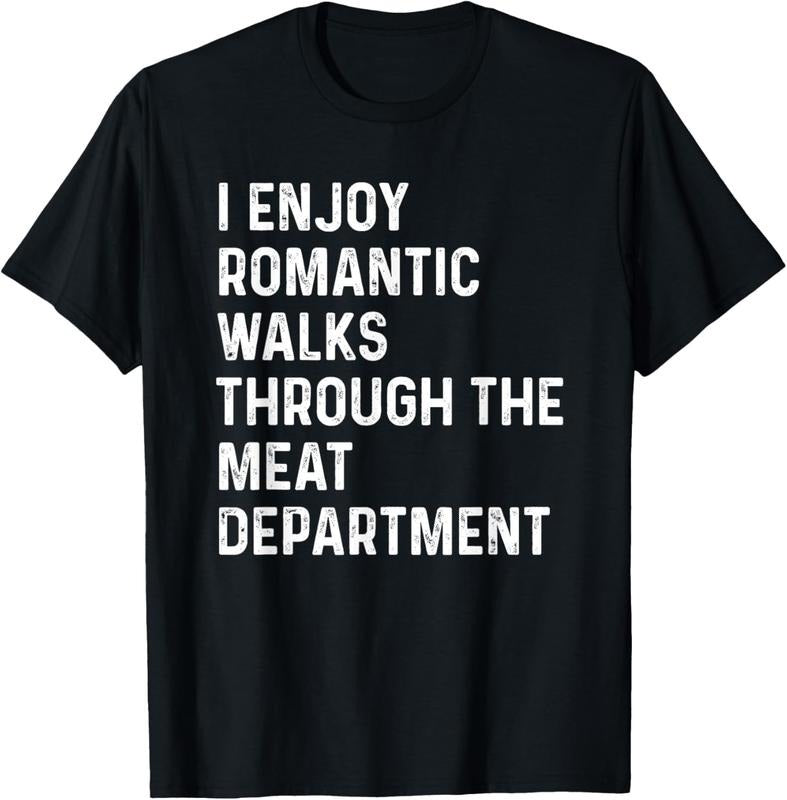 100% Cotton I Enjoy Romantic Walks Through Meat Department T-Shirts, Hoodie, Sweatshirt