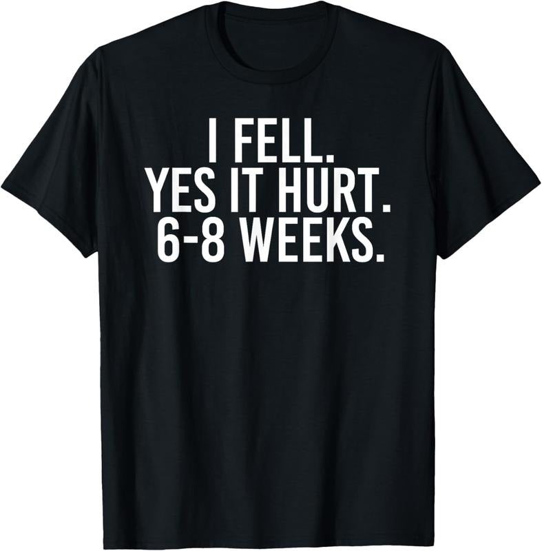 100% Cotton I FELL YES IT HURT 6-8 WEEKS Funny Broken Bone Arm Gift Idea T-Shirt Hoodie, Sweatshirt | PrintMintTees.com