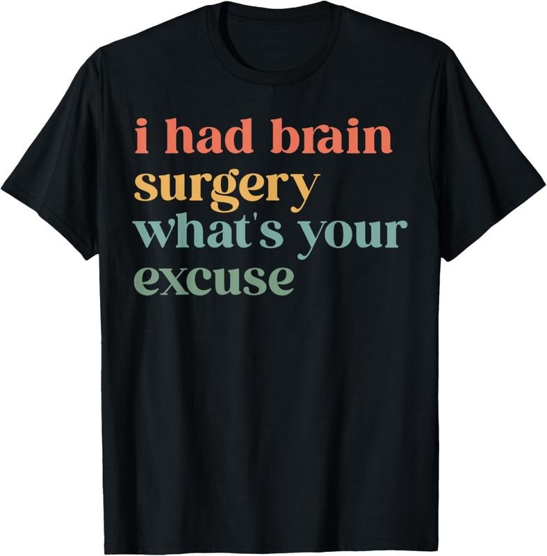 100% Cotton I Had Brain Surgery -What's Your Excuse-Retro Brain Surgery T-Shirt Hoodie, Sweatshirt | PrintMintTees.com