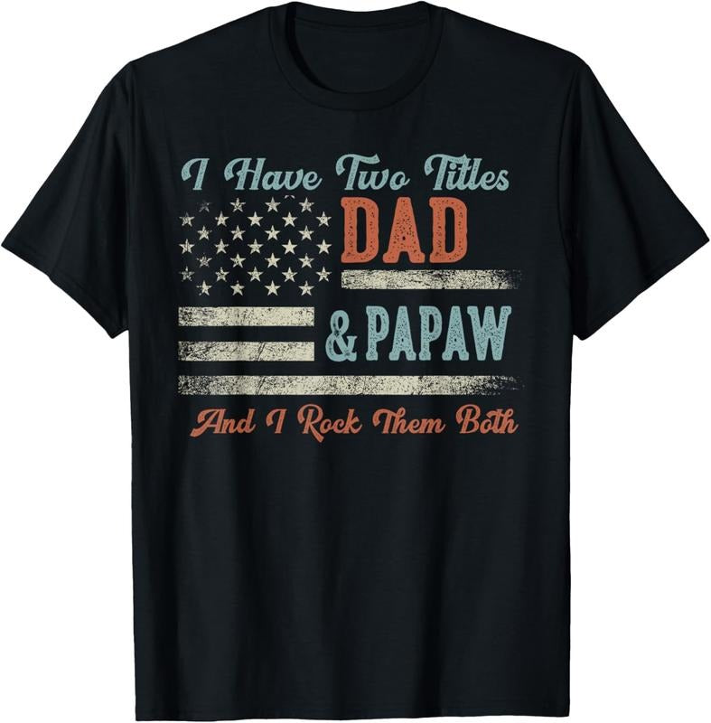 100% Cotton I Have Two Titles Dad & Papaw I Rock Them Both Papaw T-Shirts, Hoodie, Sweatshirt