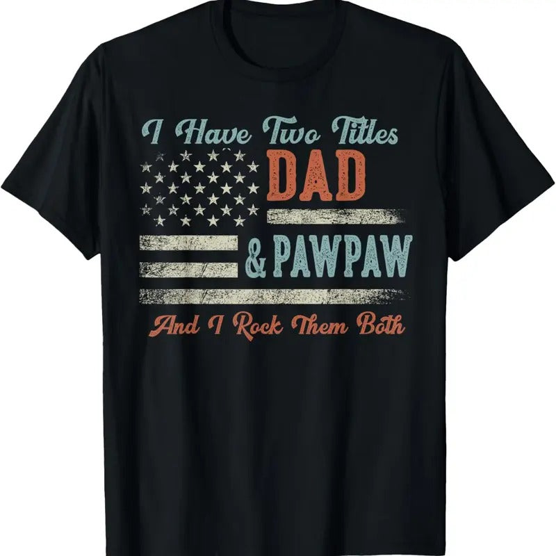 100% Cotton I Have Two Titles Dad & Pawpaw I Rock Them Both - Pawpaw T-Shirt Hoodie, Sweatshirt | PrintMintTees.com