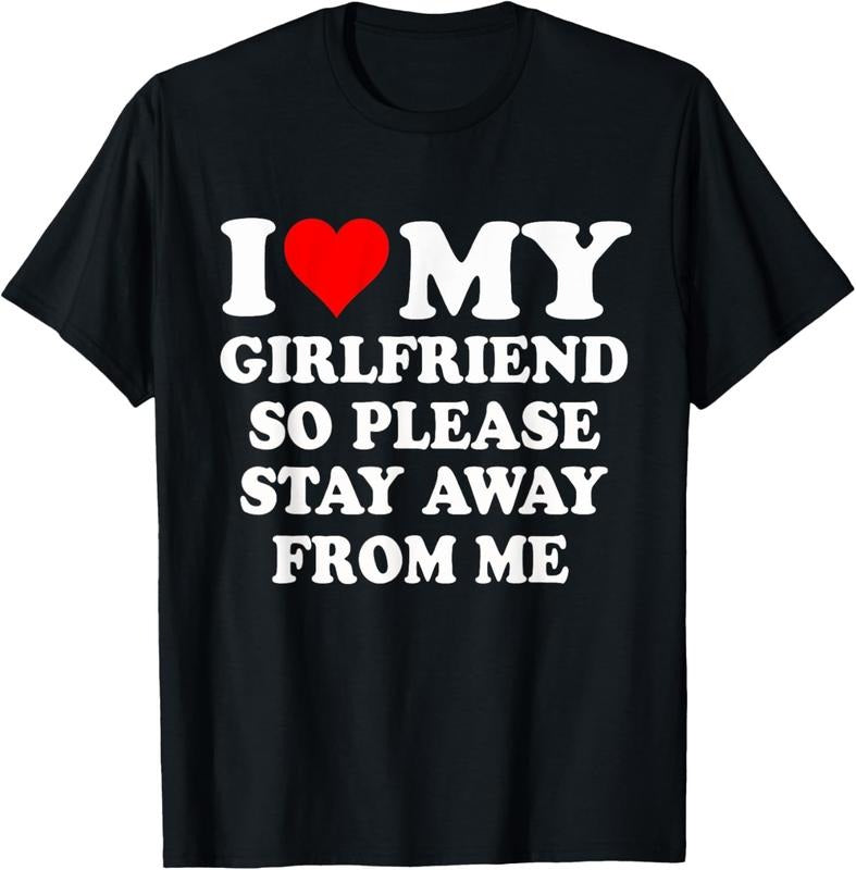 100% Cotton I Heart My Girlfriend So Please Stay Away From Me Funny T-Shirt Hoodie, Sweatshirt | PrintMintTees.com