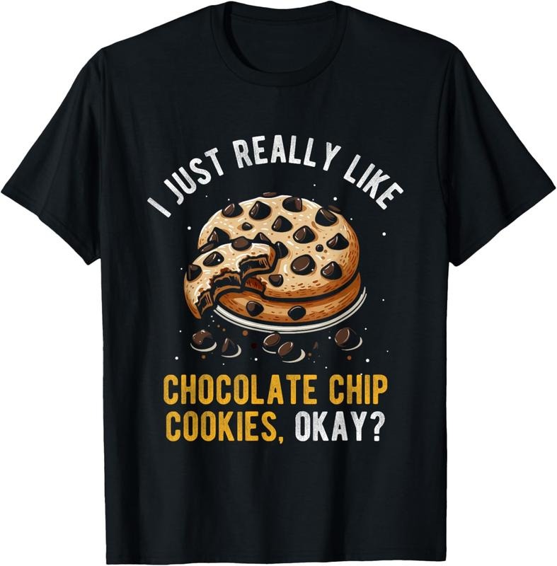 100% Cotton I JUST REALLY LIKE CHOCOLATE CHIP COOKIES, OKAY? Eating T-Shirt Hoodie Sweatshirt | PrintMintTees.com