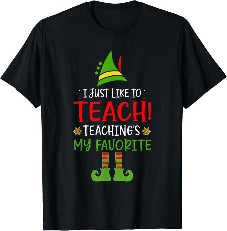 100% Cotton I Just Like to Teach Teachings My Favorite Elf Teacher Xmas T-Shirt Hoodie Sweatshirt | PrintMintTees.com