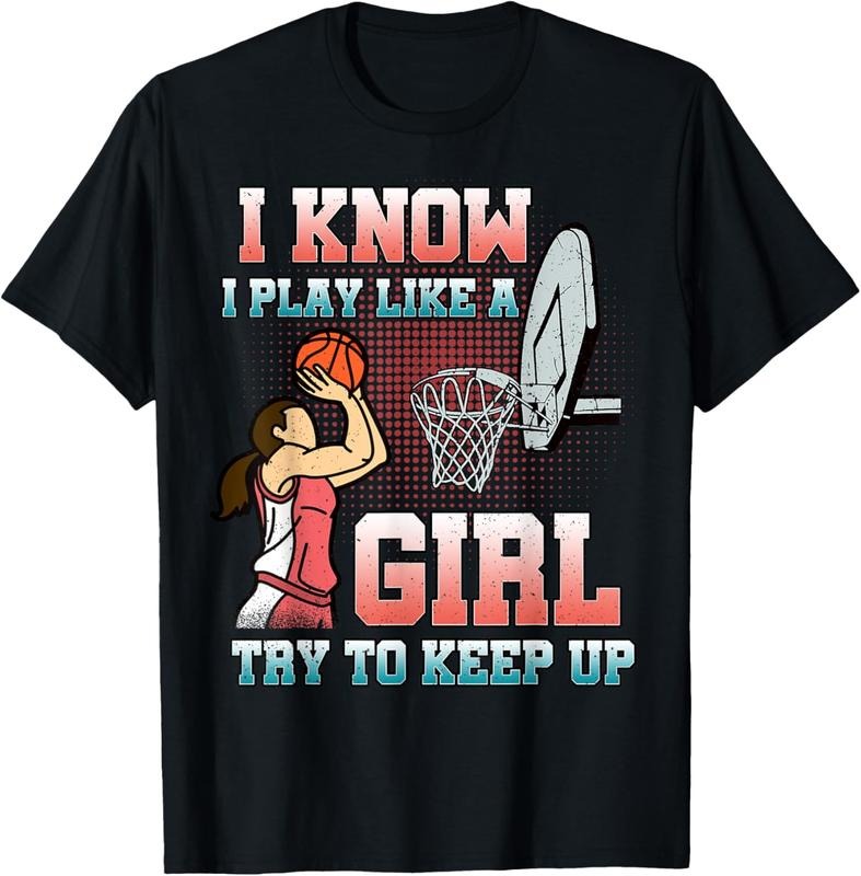 100% Cotton I Know I Play Like A Girl Basketball Player Women s T-Shirt Hoodie Sweatshirt | PrintMintTees.com
