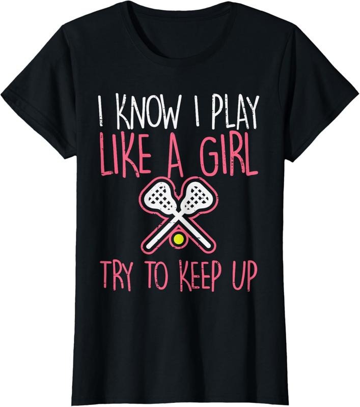 100% Cotton I Know I Play Like A Girl Lacrosse Lax Player Girls Women T-Shirt Hoodie Sweatshirt | PrintMintTees.com