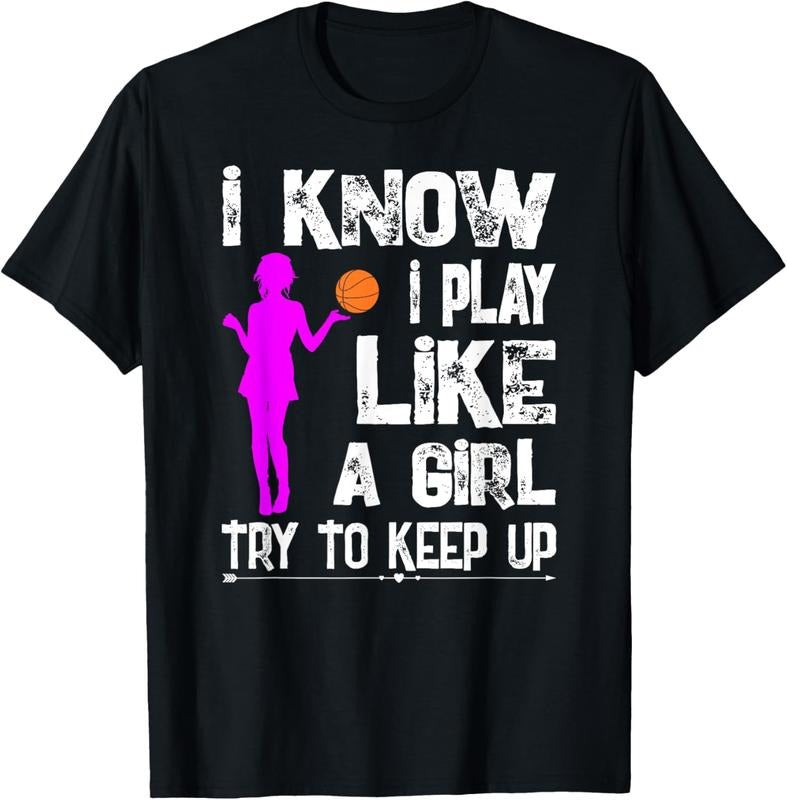 100% Cotton I Know I Play Like Girl Funny Basketball Quote T-Shirts, Hoodie, Sweatshirt