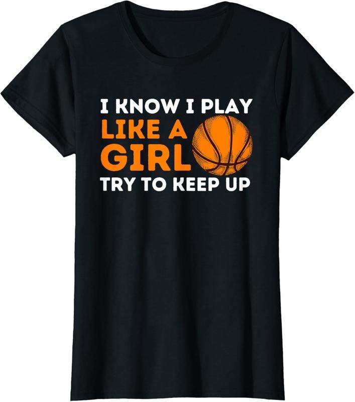 100% Cotton I Know I Play Like A Girl Try To Keep Up - Basketball Girl T-Shirt Hoodie Sweatshirt | PrintMintTees.com