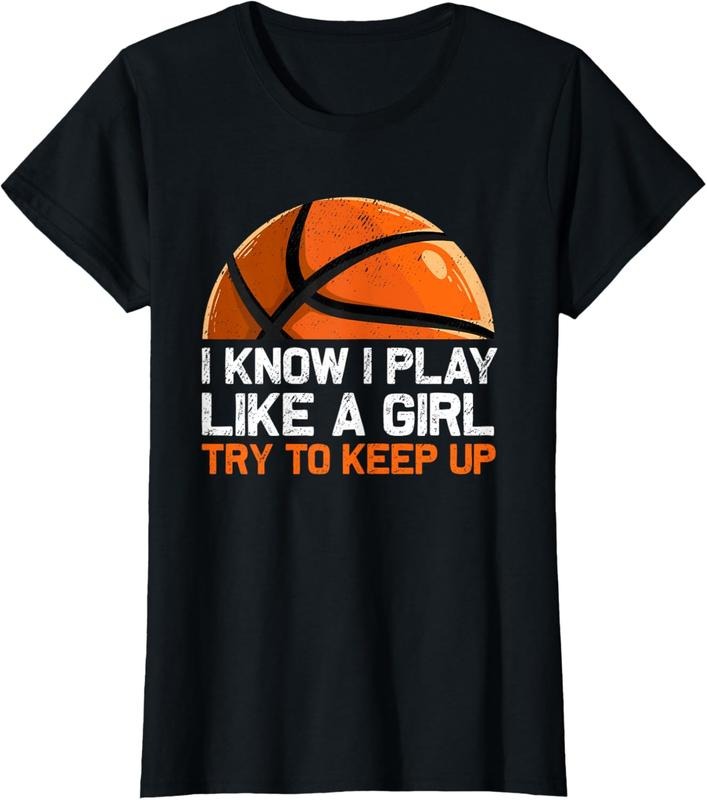 100% Cotton I Know I Play Like A Girl Try To Keep Up Basketball Player T-Shirt Hoodie Sweatshirt | PrintMintTees.com