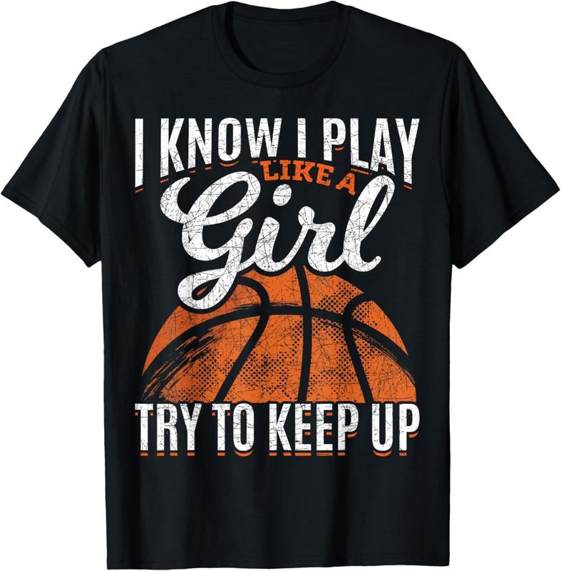 100% Cotton I Know I Play Like A Girl Try To Keep Up Funny Basketball T-Shirt Hoodie Sweatshirt | PrintMintTees.com