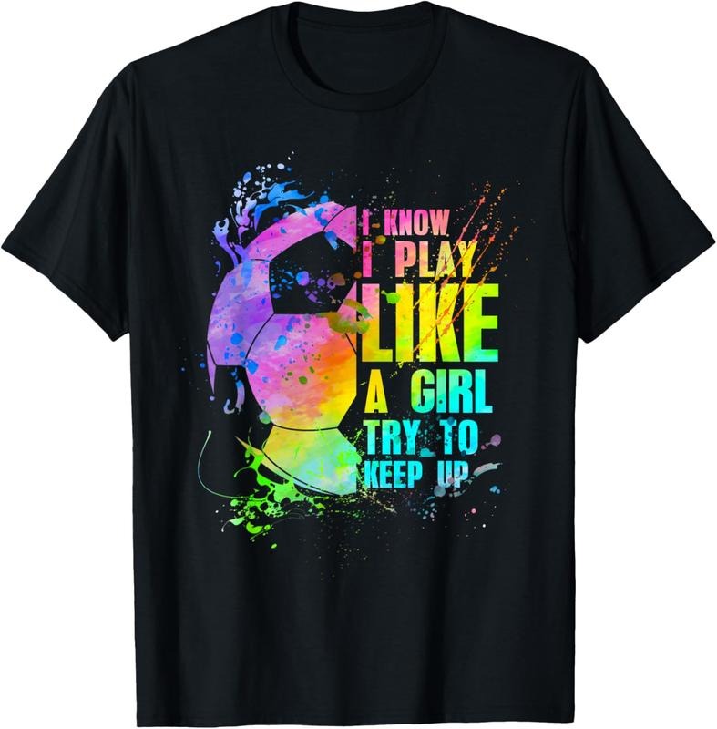 100% Cotton I Know i play like a girl try to keep up soccer player T-Shirt Hoodie Sweatshirt | PrintMintTees.com