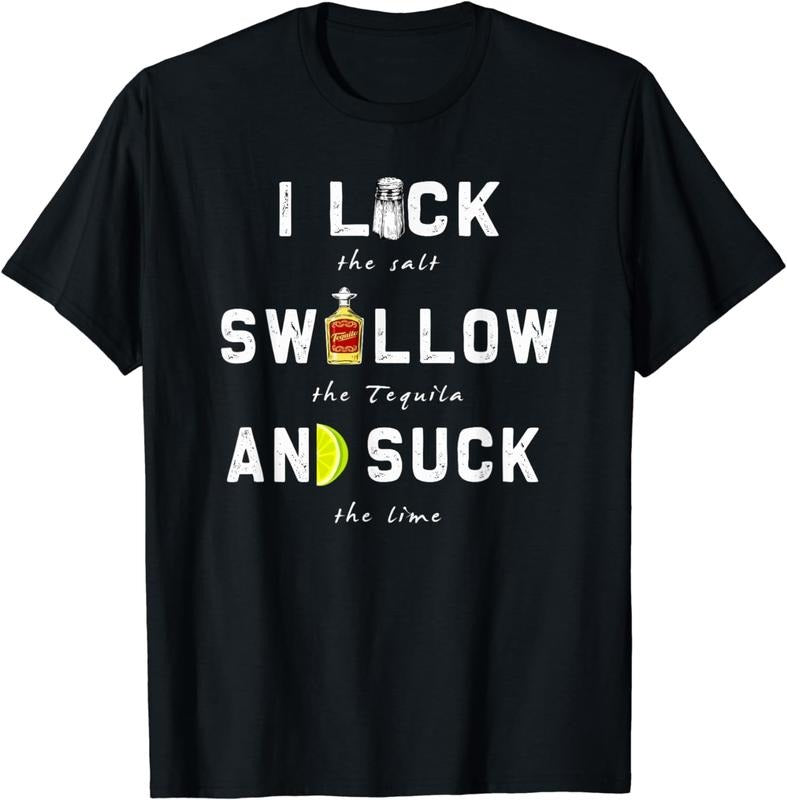 [100% Cotton]I Lick Swallow and Suck | Funny Tequila drinking Gift T-Shirt Hoodie Sweatshirt | PrintMintTees.com