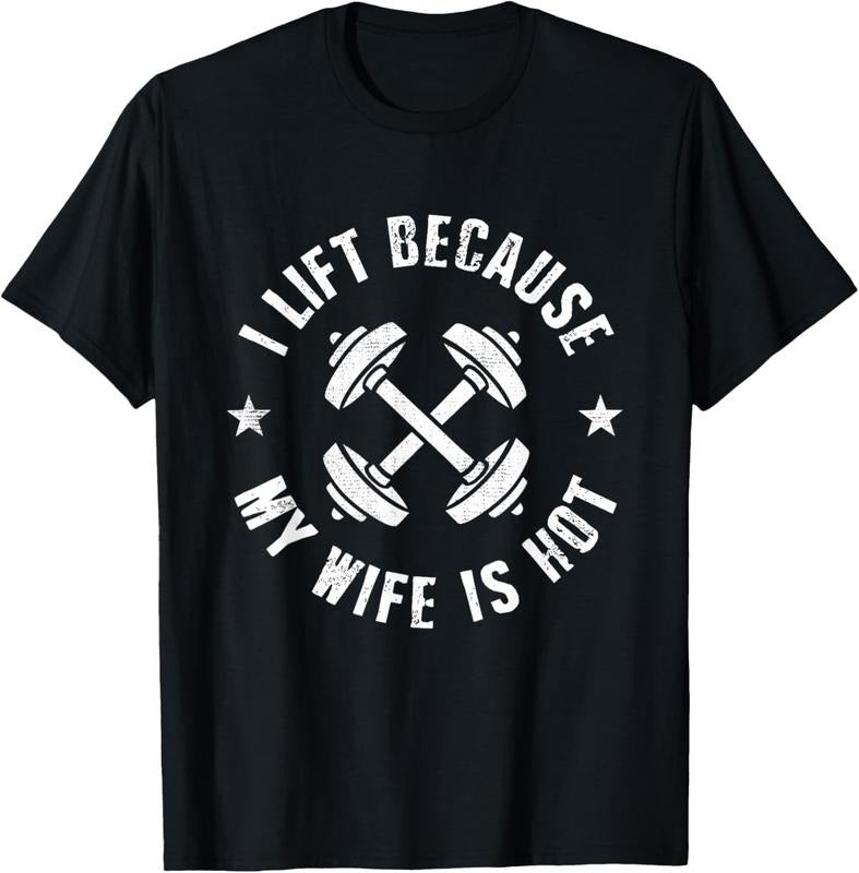 100% Cotton I Lift Because My Wife Is Hot T Shirtstyle{N002}2 T-Shirts, Hoodie, Sweatshirt