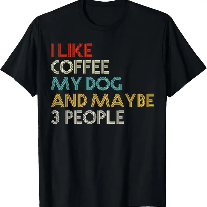 100% Cotton I Like Coffee My Dog And Maybe 3 People Coffee Lovers Quote T-Shirt Hoodie, Sweatshirt | PrintMintTees.com