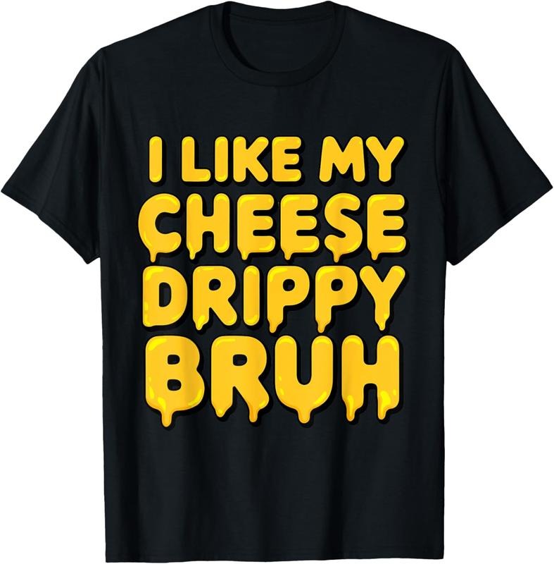 100% Cotton I Like My Cheese Drippy Bruh Funny Meme T-Shirt Hoodie Sweatshirt | PrintMintTees.com