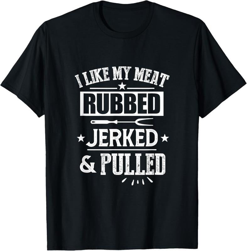 100% Cotton I Like My Meat Rubbed Jerked & Pulled BBQ Grilling Barbecue T-Shirts, Hoodie, Sweatshirt