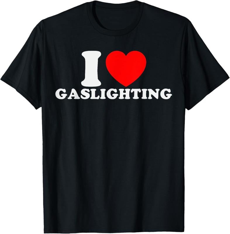 100% Cotton I Love Gaslighting Funny I Heart Gaslighting Gaslight Lover T-Shirt Hoodie Sweatshirt | PrintMintTees.com