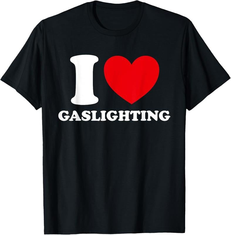100% Cotton I Love Gaslighting I heart Gaslighting Funny Gaslight T-Shirt Hoodie, Sweatshirt | PrintMintTees.com