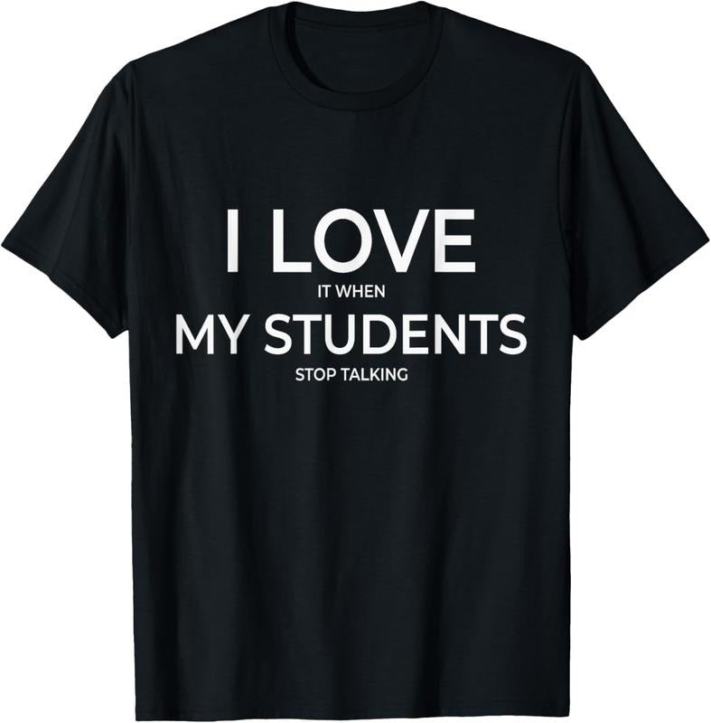 100% Cotton I Love When My Students Stop Talking Highschool Teacher T-Shirts, Hoodie, Sweatshirt