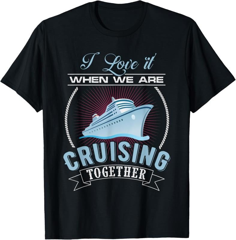 100% Cotton I Love It When We Are Cruising Together Men and Women Cruise T-Shirt Hoodie Sweatshirt | PrintMintTees.com