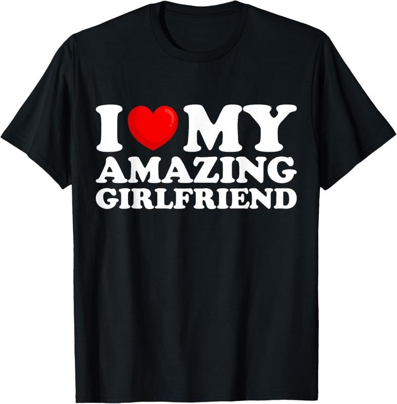 100% Cotton I Love My Amazing Girlfriend I Heart My Hot Girlfriend T-Shirts, Hoodie, Sweatshirt