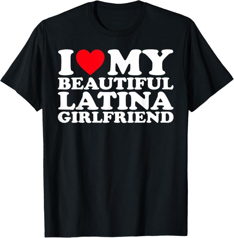 100% Cotton I Love My Beautiful Latina Girlfriend GF T-Shirt Hoodie Sweatshirt | PrintMintTees.com