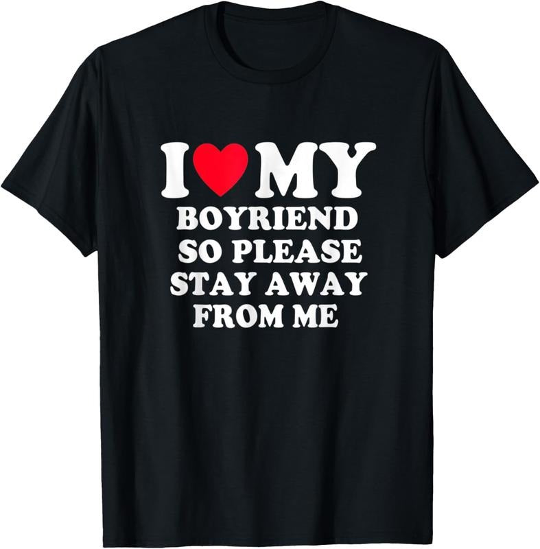 100% Cotton I Love My Boyfriend So Please Stay Away From Me T-Shirt Hoodie Sweatshirt | PrintMintTees.com