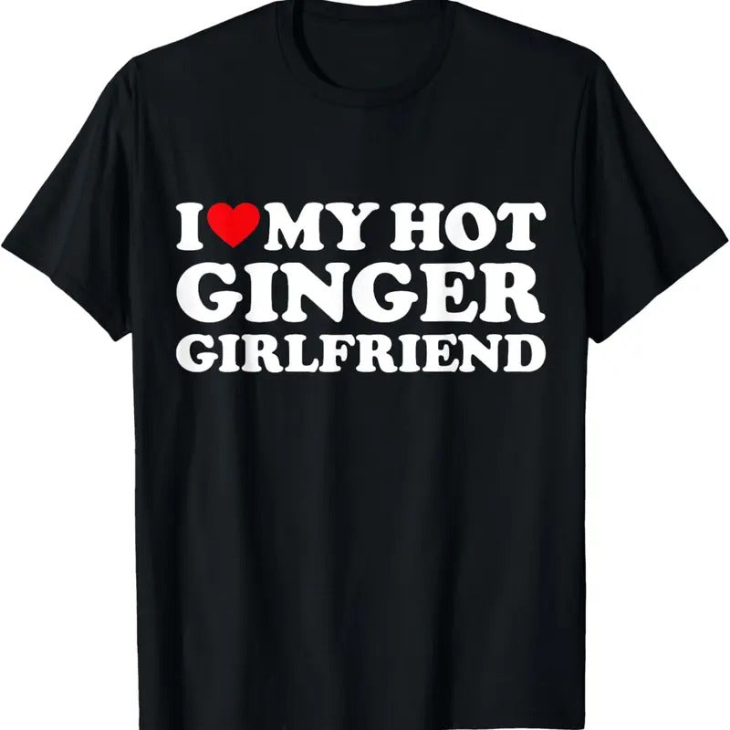 100% Cotton I Love My Ginger Girlfriend I Heart My Hot Girlfriend Bf T-Shirt Hoodie, Sweatshirt | PrintMintTees.com