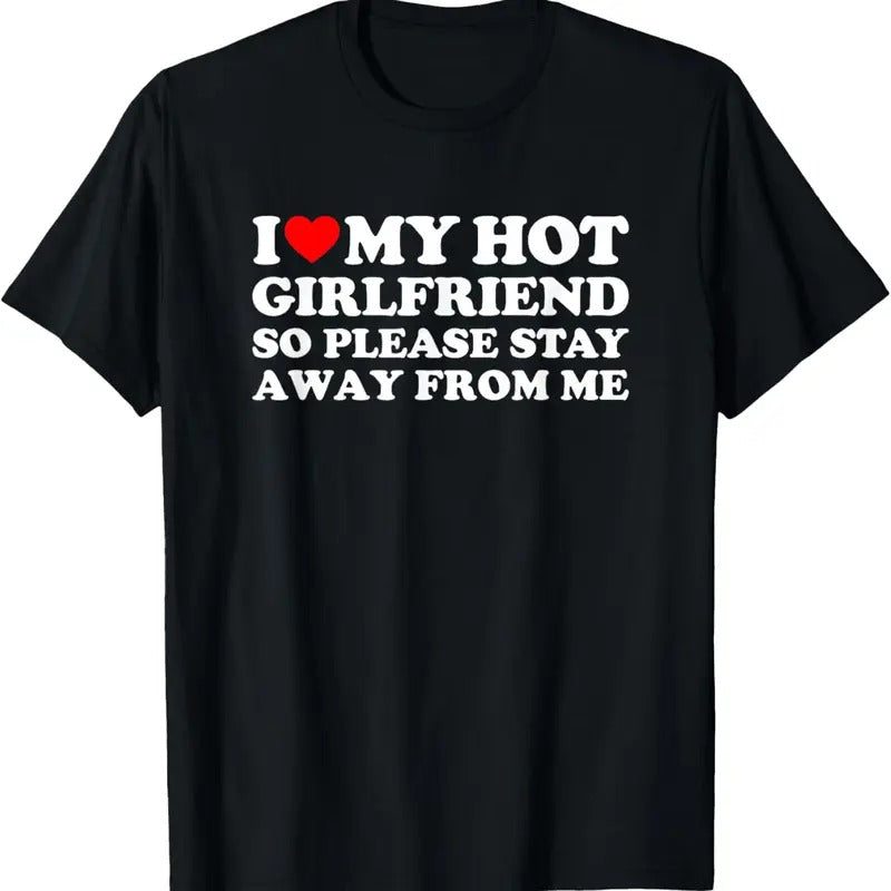 100% Cotton I Love My Girlfriend So Please Stay Away From Me T-Shirt Hoodie, Sweatshirt | PrintMintTees.com