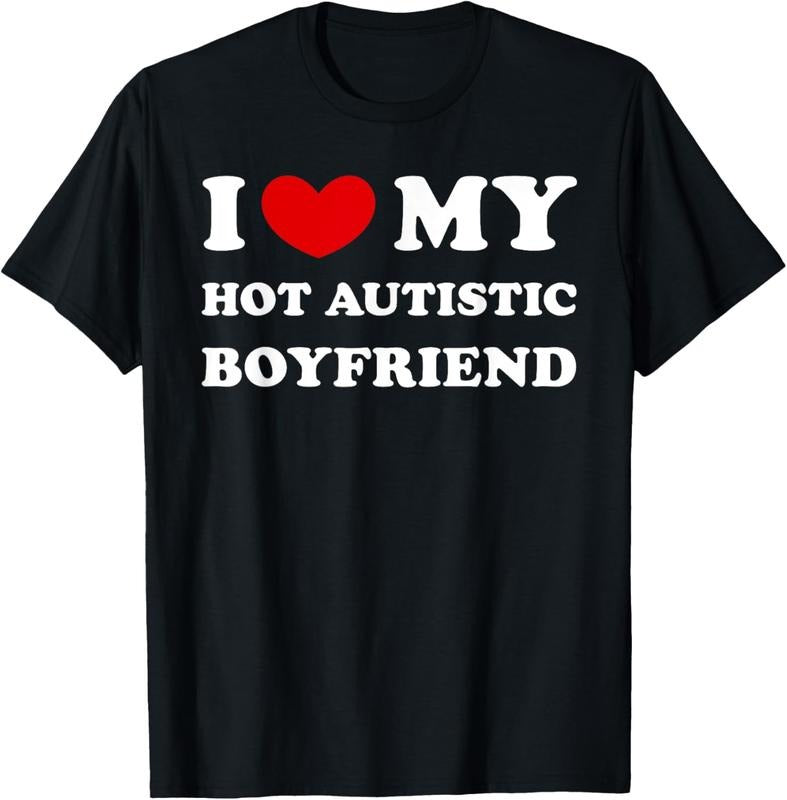 100% Cotton I Love My Hot Autistic Boyfriend, I Heart My Hot Autistic BF T-Shirt Hoodie Sweatshirt | PrintMintTees.com