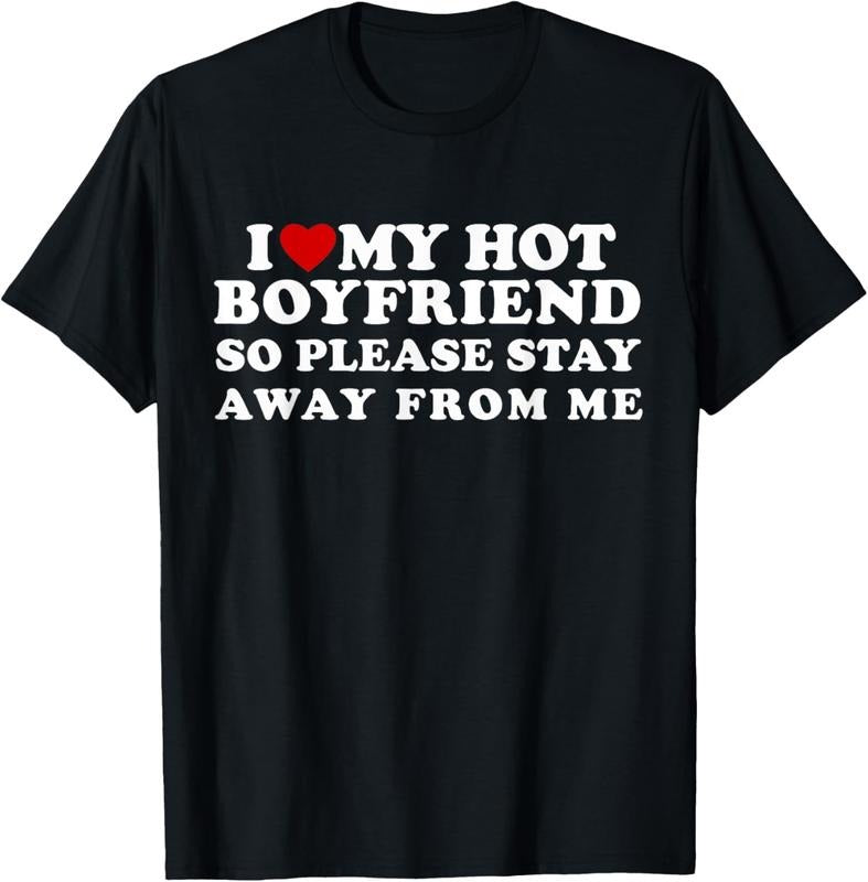 100% Cotton I Love My Hot Boyfriend So Please Stay Away From Me T-Shirt Hoodie, Sweatshirt | PrintMintTees.com