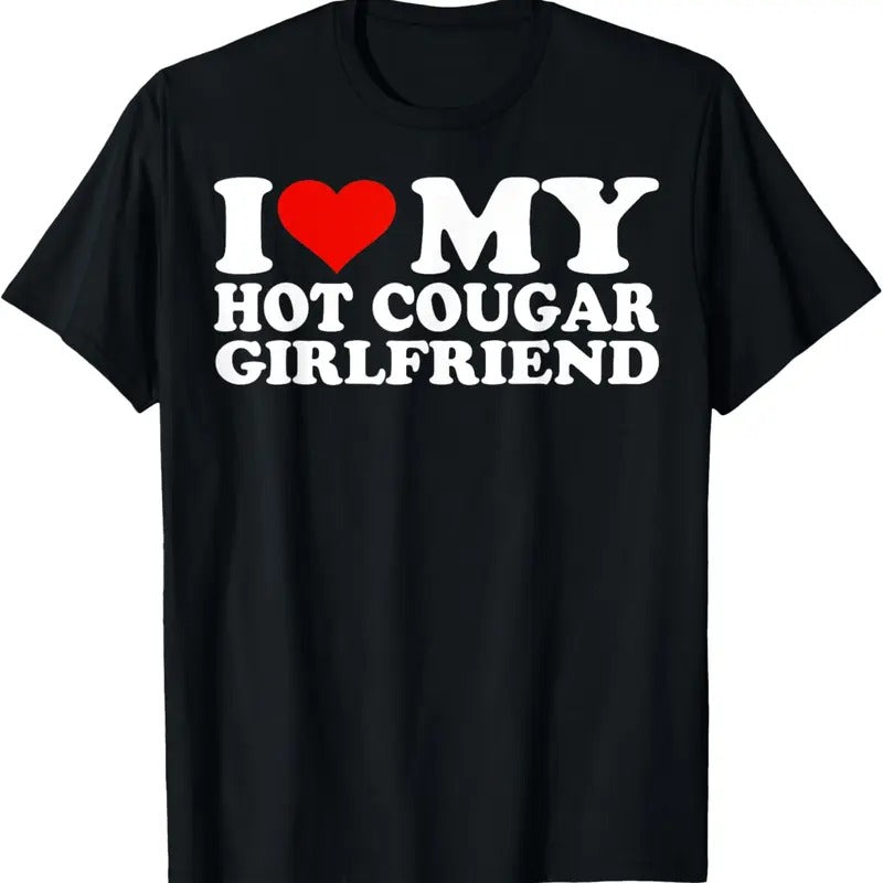 100% Cotton I Love My Hot Cougar Girlfriend I Heart My Hot Cougar GF T-Shirt Hoodie, Sweatshirt | PrintMintTees.com