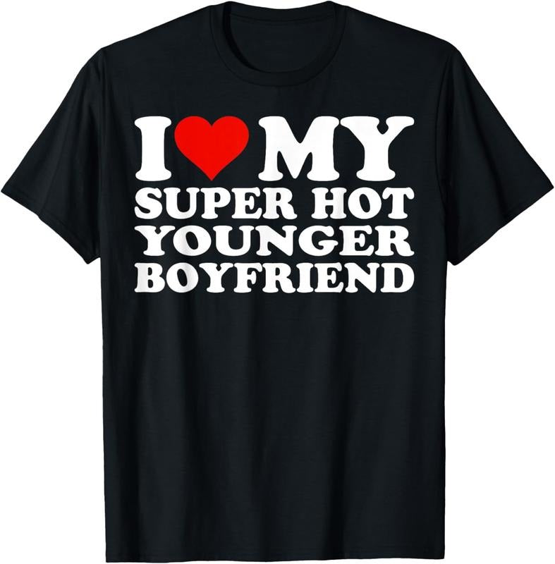 100% Cotton I Love My Hot Younger Boyfriend I Heart My Hot Younger BF T-Shirt Hoodie, Sweatshirt | PrintMintTees.com