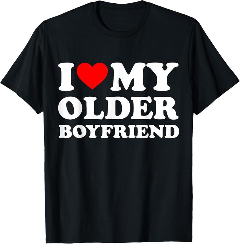 100% Cotton I Love My Older Boyfriend I Heart My Hot Boyfriend Gf T-Shirt Hoodie Sweatshirt | PrintMintTees.com