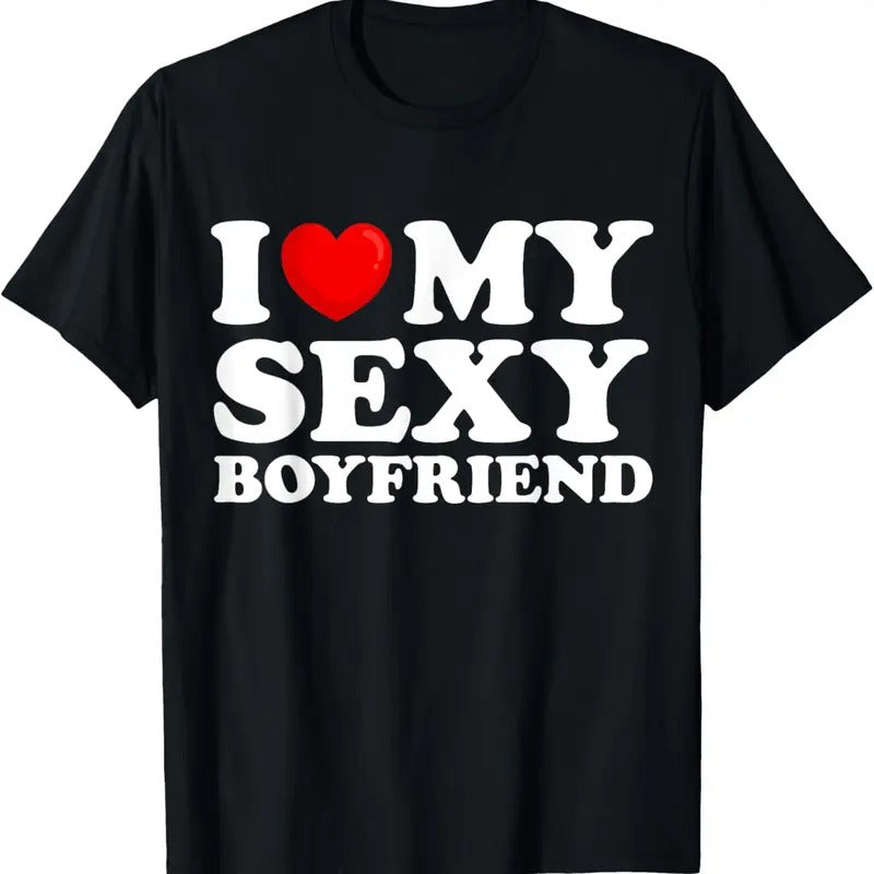100% Cotton I Love My Sexy Boyfriend I Heart My Hot Boyfriend Gf T-Shirts, Hoodie, Sweatshirt