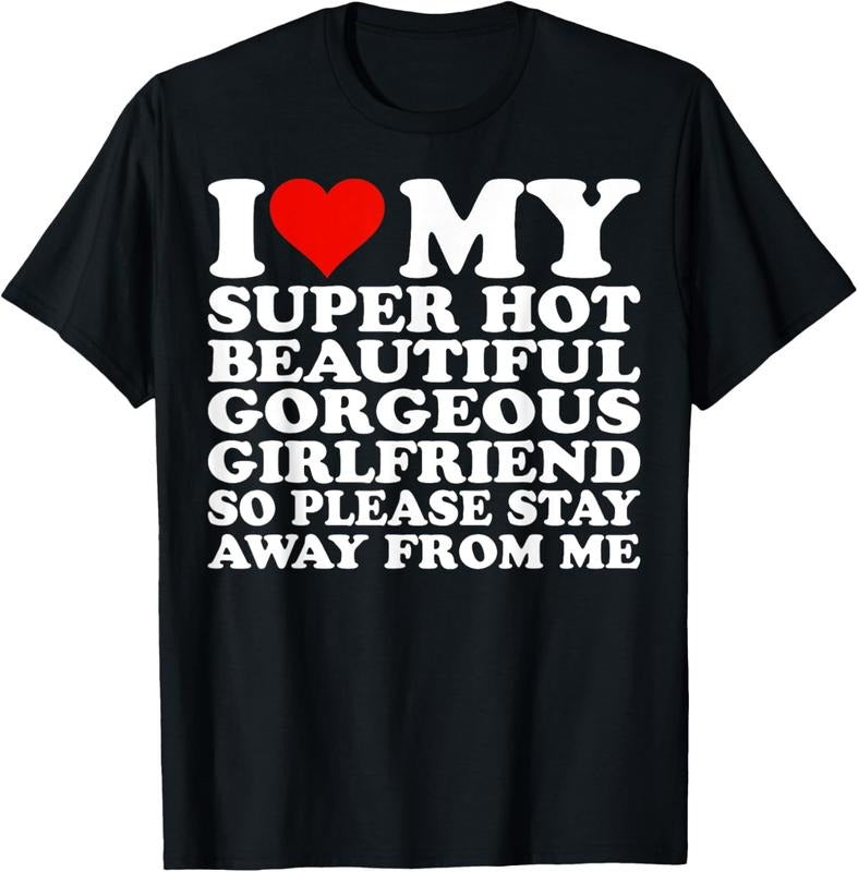 100% Cotton I Love My Super Hot Beautiful Gorgeous Girlfriend T-Shirt Hoodie Sweatshirt | PrintMintTees.com