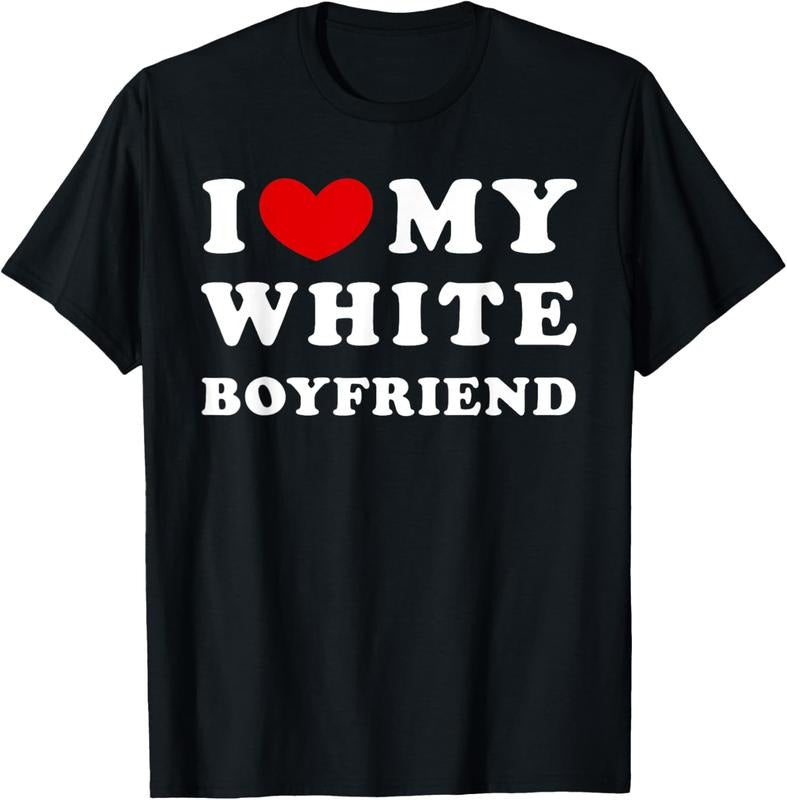 100% Cotton I Love My White Boyfriend, I Heart My White Boyfriend T-Shirt Hoodie Sweatshirt | PrintMintTees.com