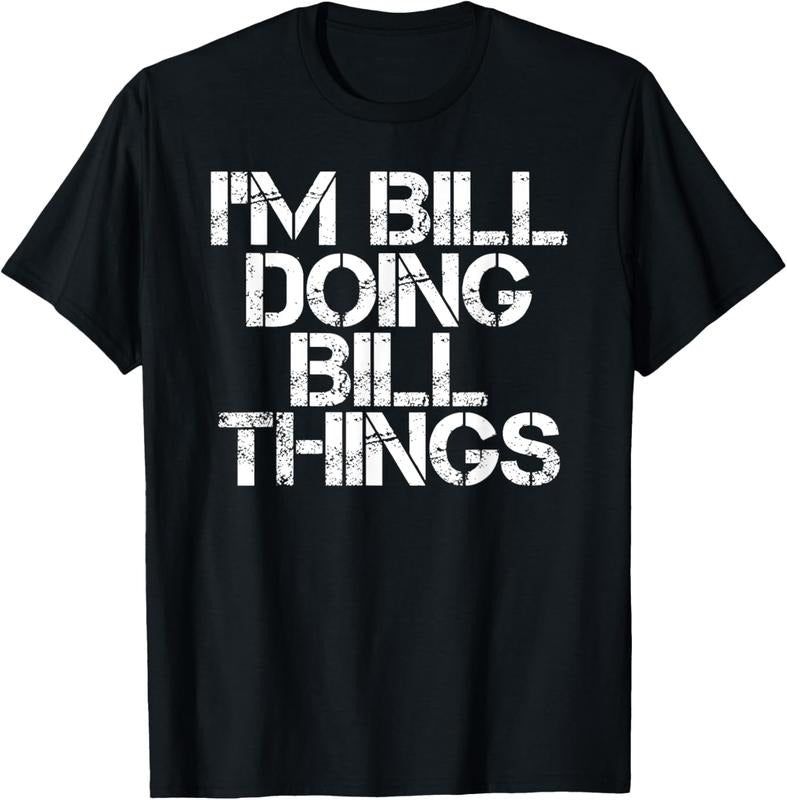 100% Cotton I'M BILL DOING BILL THINGS Shirt Funny Christmas Gift Idea T-Shirt Hoodie, Sweatshirt | PrintMintTees.com