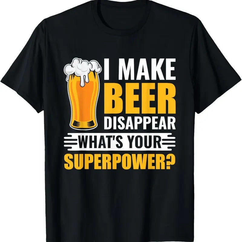 100% Cotton I Make Beer Disappear What's Your Superpower Funny Beer T-Shirt Hoodie Sweatshirt | PrintMintTees.com