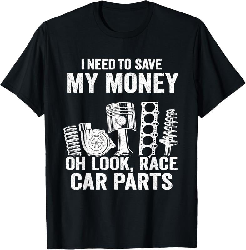 100% Cotton I Need To Save My Money Oh Look Race Car Parts Mechanic T-Shirt Hoodie, Sweatshirt | PrintMintTees.com