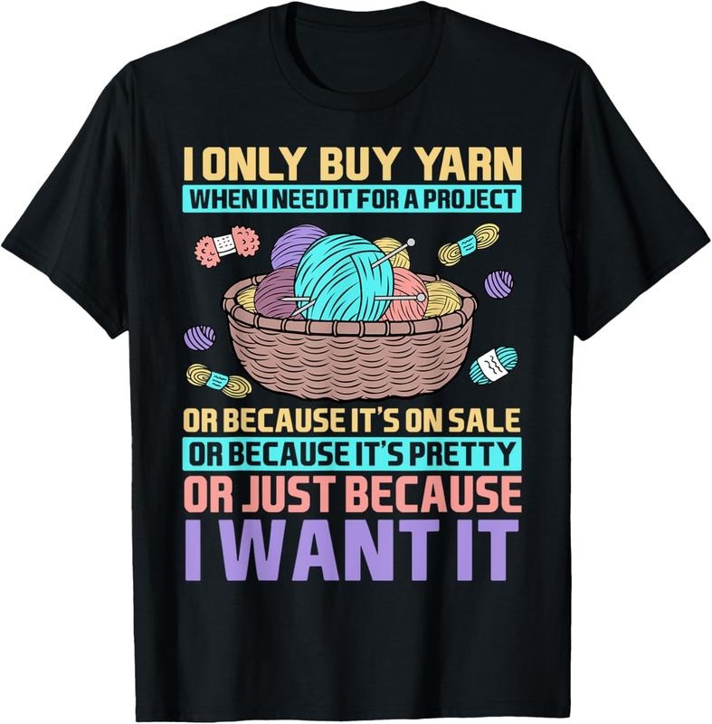 100% Cotton I Only Buy Yarn When I Need It For A Project Knitting T-Shirt Hoodie Sweatshirt | PrintMintTees.com