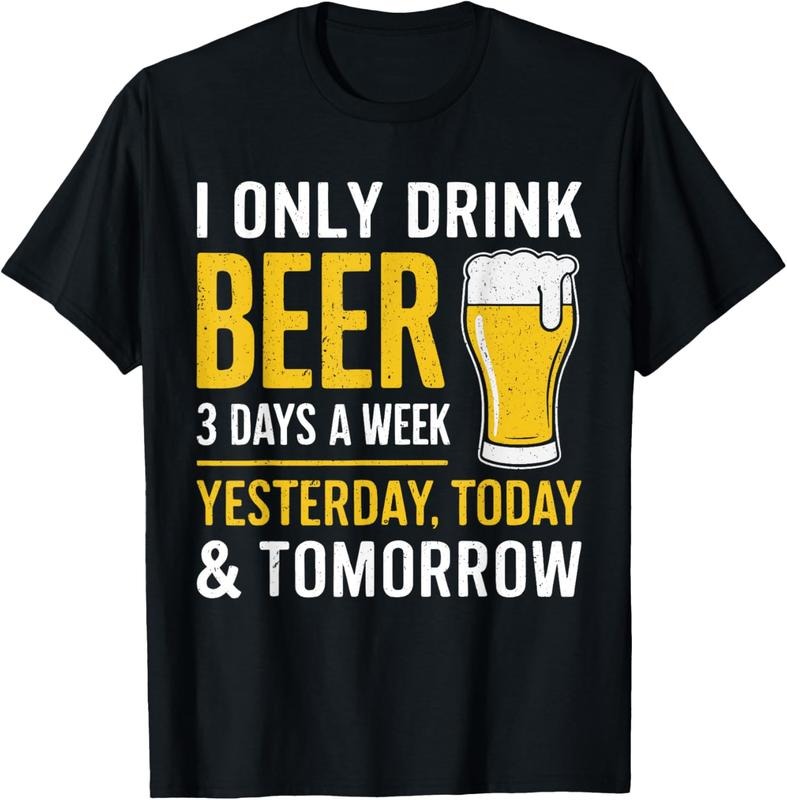 100% Cotton I Only Drink Beer 3 Days Week Shirt Day Drinker T-Shirts, Hoodie, Sweatshirt