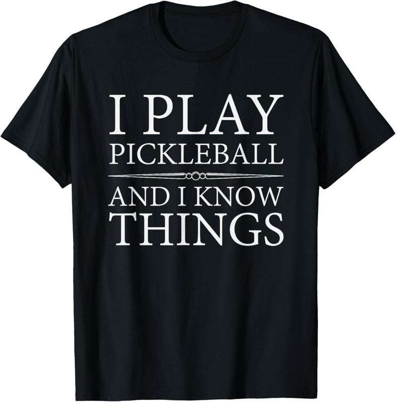 100% Cotton I Play Pickleball And I Know Things T-Shirt Hoodie Sweatshirt | PrintMintTees.com