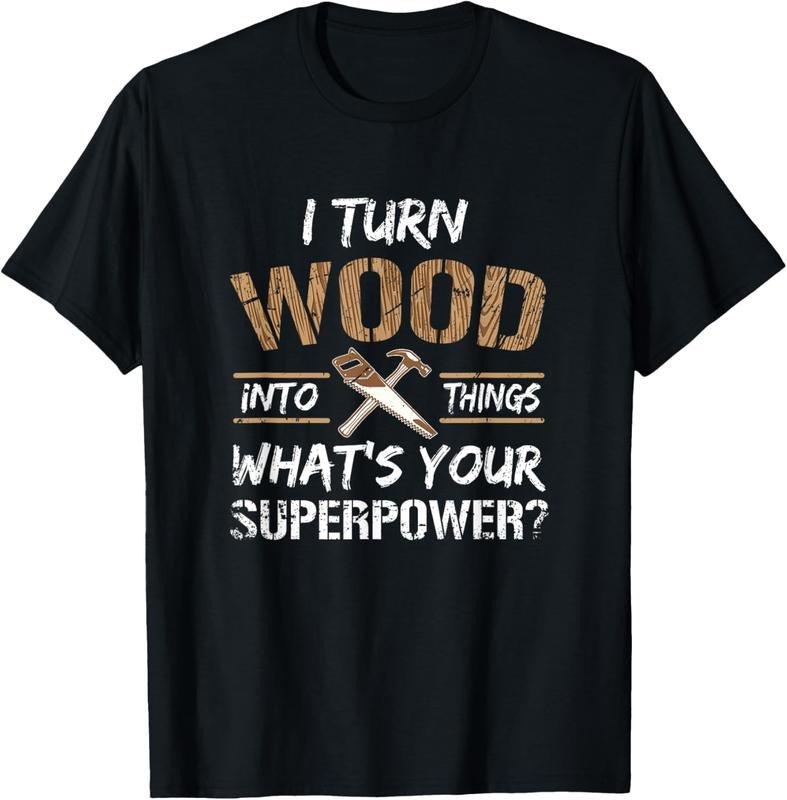100% Cotton I Turn Wood Into Things Carpenter Woodworking Shirt T-Shirt Hoodie, Sweatshirt | PrintMintTees.com