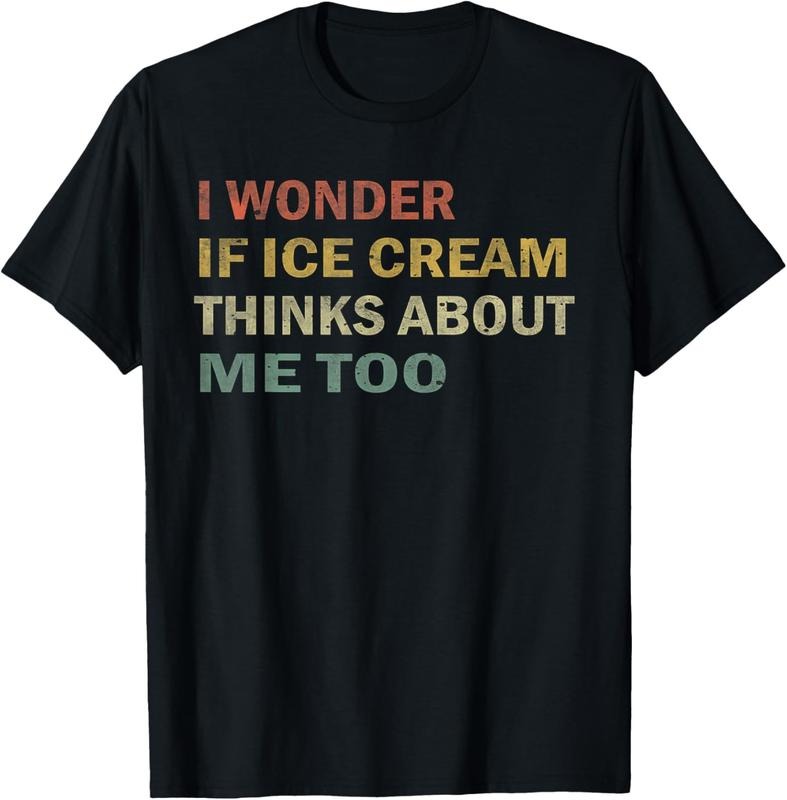 100% Cotton I Wonder If Ice Cream Thinks About Me Too Funny Vintage T-Shirts, Hoodie, Sweatshirt