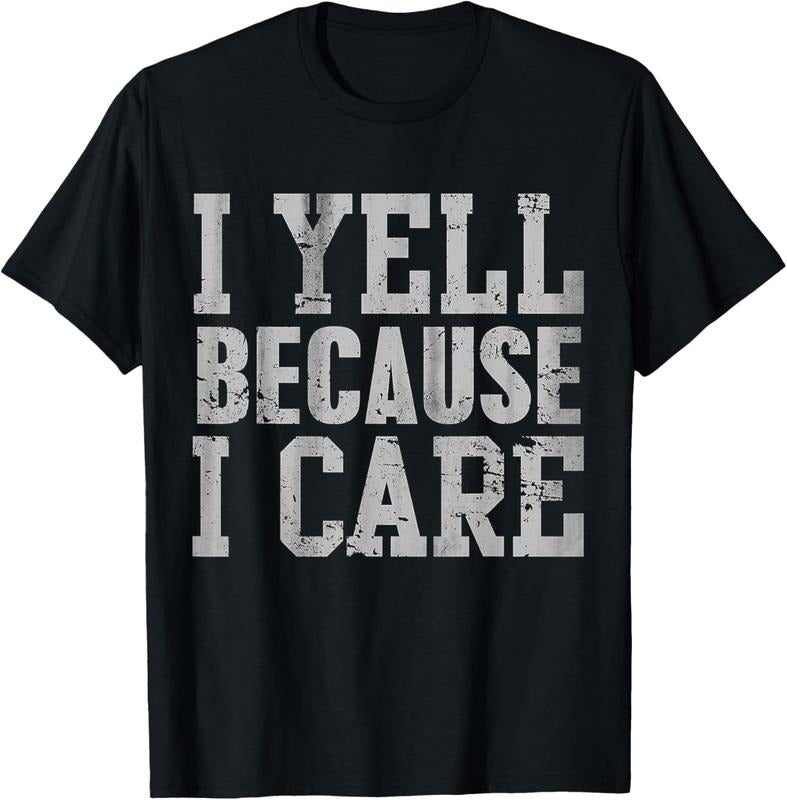 100% Cotton I Yell Because I Care Funny Saying Quote Men Women Parents T-Shirt Hoodie Sweatshirt | PrintMintTees.com