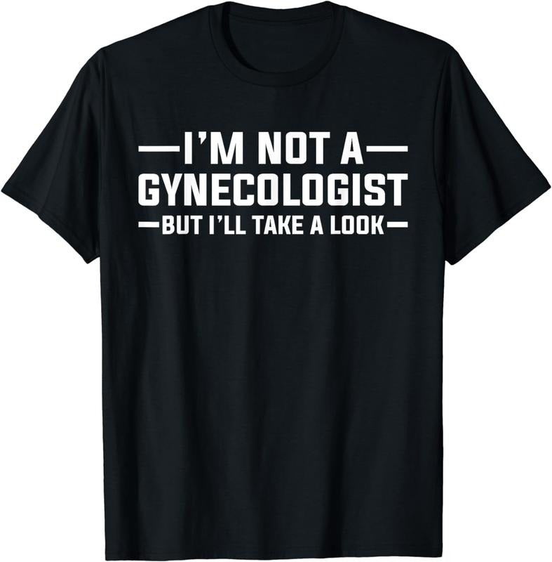 [100% Cotton]I am Not A Gynecologist But I will Take A Look Funny T-shirt Hoodie Sweatshirt | PrintMintTees.com