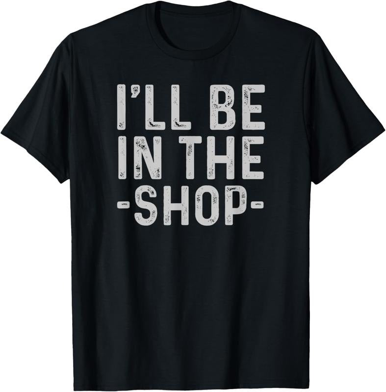 100% Cotton I'll Be in The Shop Mechanic Dad Joke Funny Handyman Grandpa T-Shirt Hoodie Sweatshirt | PrintMintTees.com