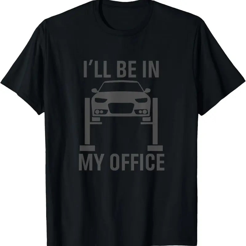 100% Cotton I'll Be in my Office Garage Car Mechanics Gift T-Shirt Hoodie Sweatshirt | PrintMintTees.com