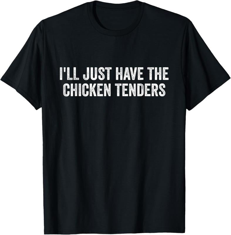 100% Cotton I'll Just Have The Chicken Tenders T-Shirt Hoodie Sweatshirt | PrintMintTees.com